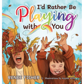 I'd Rather Be Playing with You - Hardcover
