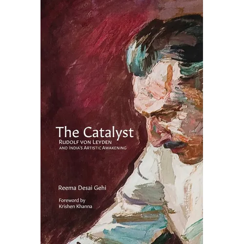 The Catalyst: Rudolf Von Leyden and India's Artistic Awakening - Paperback