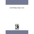 Just Glad Things, by Edgar A. Guest. - Paperback