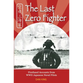 The Last Zero Fighter: Firsthand Accounts from WWII Japanese Naval Pilots - Paperback