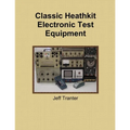 Classic Heathkit Electronic Test Equipment - Paperback