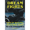 Dream Fights - Great Boxing Matches Which Never Happened - Paperback