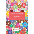 What I love about my mom: Mom gifts under 10 - Paperback book - Paperback
