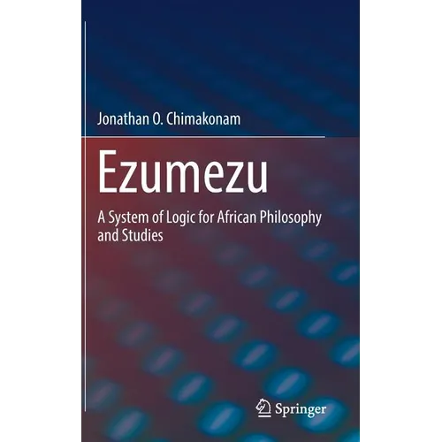 Ezumezu: A System of Logic for African Philosophy and Studies - Hardcover