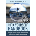 The Fix Yourself Handbook: Using the Process Way of Life to Transform Your Life into a Happy, Healthy Journey - Paperback