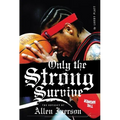 Only the Strong Survive: The Odyssey of Allen Iverson - Paperback