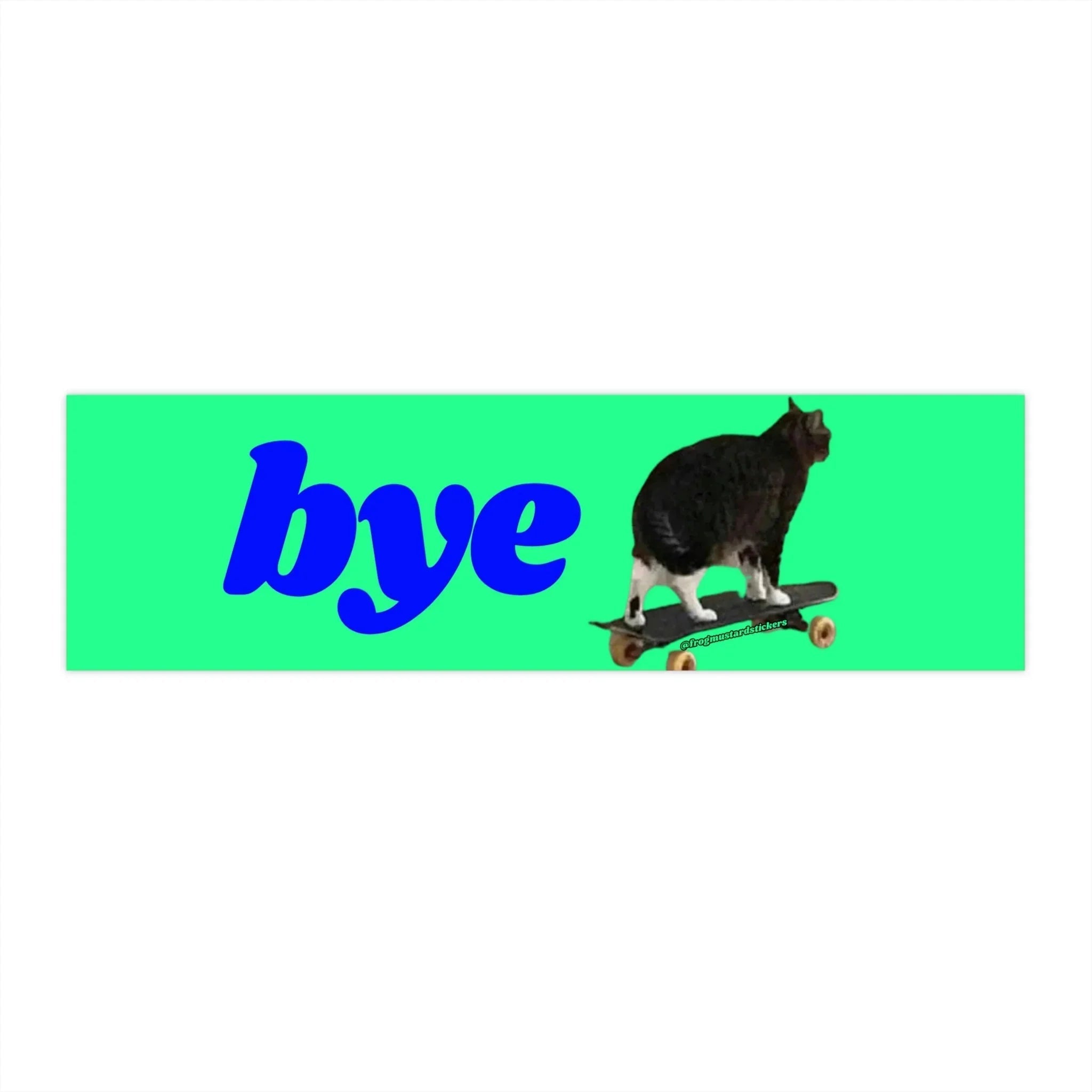 Bye (Skateboard Cat)