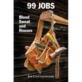 99 Jobs: Blood, Sweat, and Houses - Paperback