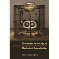 The Mother in the Age of Mechanical Reproduction: Psychoanalysis, Photography, Deconstruction - Hardcover