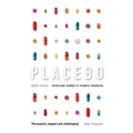 Placebo: Mind over Matter in Modern Medicine - Paperback