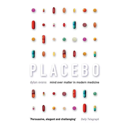 Placebo: Mind over Matter in Modern Medicine - Paperback