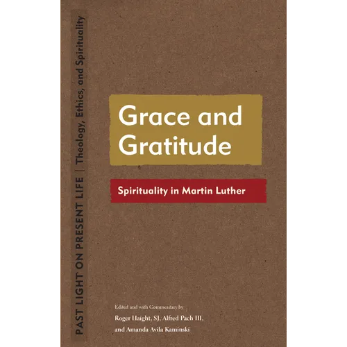 Grace and Gratitude: Spirituality in Martin Luther - Paperback