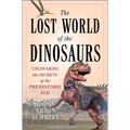 The Lost World of the Dinosaurs: Uncovering the Secrets of the Prehistoric Age - Hardcover