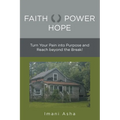 Faith Power Hope: Turn Your Pain into Purpose and Reach Beyond the Break! - Paperback