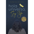 Hola Universo, Soy Yo.: Crónica de un colapso anunciado para manifestar una vida nueva (¡Y cómo tú también puedes hacerlo!) - Paperback