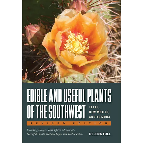 Edible and Useful Plants of the Southwest: Texas, New Mexico, and Arizona - Paperback