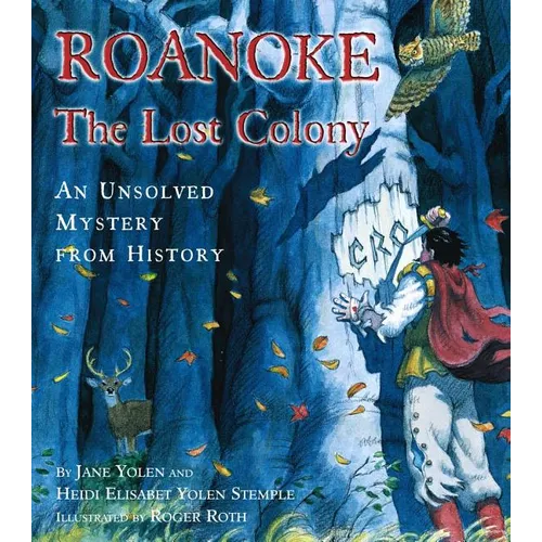 Roanoke, the Lost Colony: An Unsolved Mystery from History - Hardcover