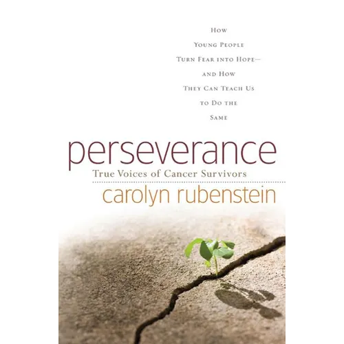 Perseverance: How Young People Turn Fear Into Hope-And How They Can Teach Us to Do the Same - Paperback