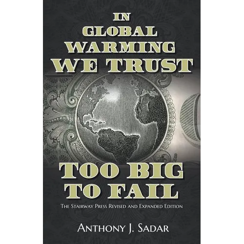 In Global Warming We Trust: Too Big to Fail - Paperback
