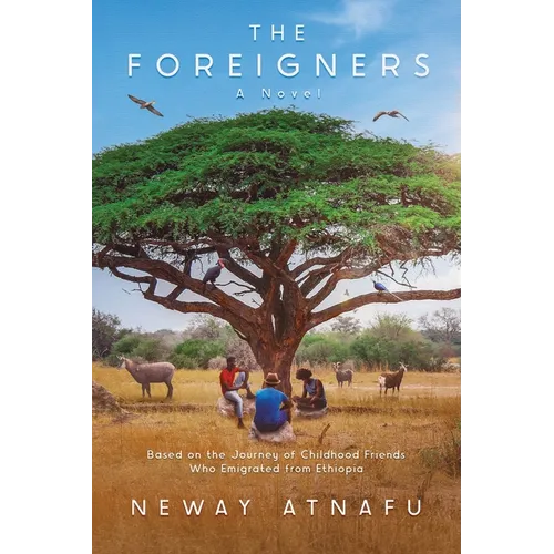 The Foreigners: Based on the Journey of Childhood Friends Who Emigrated from Ethiopia - Paperback