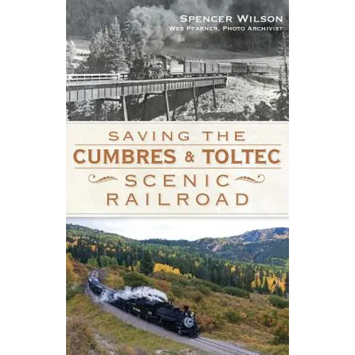 Saving the Cumbres & Toltec Scenic Railroad - Hardcover