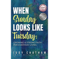 When Sunday Looks Like Tuesday: Growing a Strong Faith for Everyday Living - Hardcover