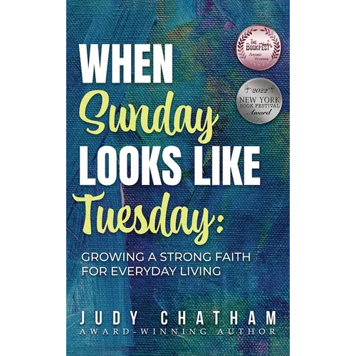 When Sunday Looks Like Tuesday: Growing a Strong Faith for Everyday Living - Hardcover