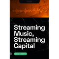 Streaming Music, Streaming Capital - Paperback
