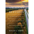 American Refugees: The Untold Story of the Mass Migration from Blue to Red States - Hardcover