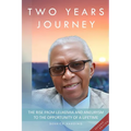 Two Years Journey The Rise from Leukemia & Aneurysm to the Opportunity of a Lifetime - Paperback