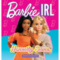 Barbie Irl (in Real Life): Honestly, Same. - Hardcover