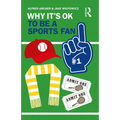 Why It's OK to Be a Sports Fan - Paperback