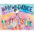 Why We Dance: A Story of Hope and Healing - Hardcover