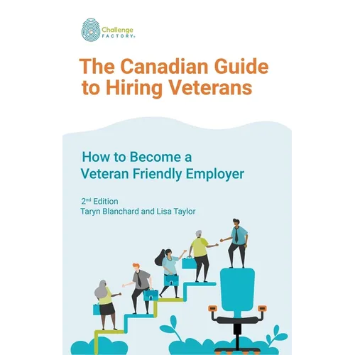 The Canadian Guide to Hiring Veterans: How to Become a Veteran Friendly Employer - Paperback