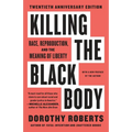 Killing the Black Body: Race, Reproduction, and the Meaning of Liberty - Paperback