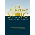 The Everyday Stoic: Simple Rules for a Good Life - Hardcover