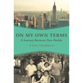 On My Own Terms: A Journey Between Two Worlds - Paperback