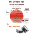 The 9 Stroke Roll Drum Rudiment: The 9 Stroke Roll Around the Drum Set - Paperback