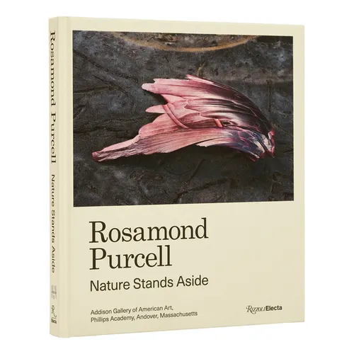 Rosamond Purcell: Nature Stands Aside - Hardcover