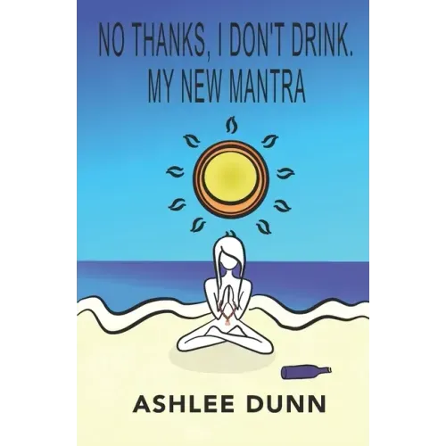 No Thanks, I Don't Drink. My New Mantra - Paperback
