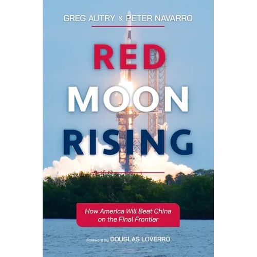 Red Moon Rising: How America Will Beat China on the Final Frontier - Paperback