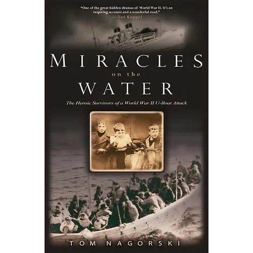 Miracles on the Water: The Heroic Survivors of a World War II U-Boat Attack - Paperback