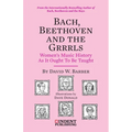 Bach, Beethoven and the Grrrls: Women's Music History As It Ought To Be Taught - Paperback
