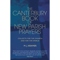 The Canterbury Book of New Parish Prayers: Collects for the Church and for the World - Hardcover