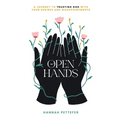 Open Hands: A Journey to Trusting the Lord with Your Desires and Disappointments - Paperback