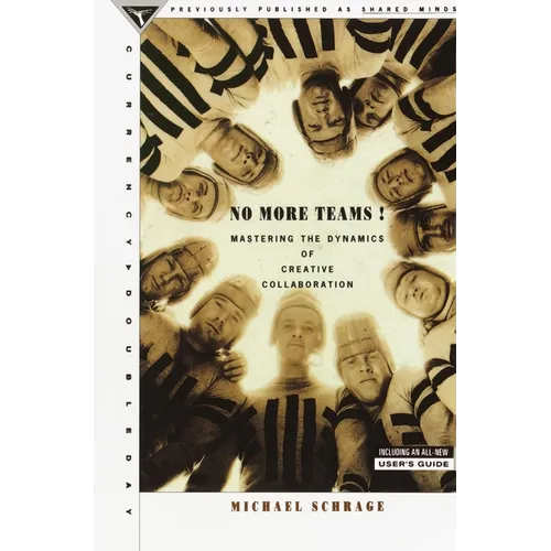 No More Teams: Mastering the Dynamics of Creative Collaboration - Paperback