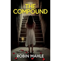 The Compound: A totally addictive psychological thriller with a shocking final twist - Paperback