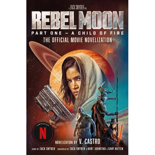Rebel Moon Part One - A Child of Fire: The Official Novelization - Paperback