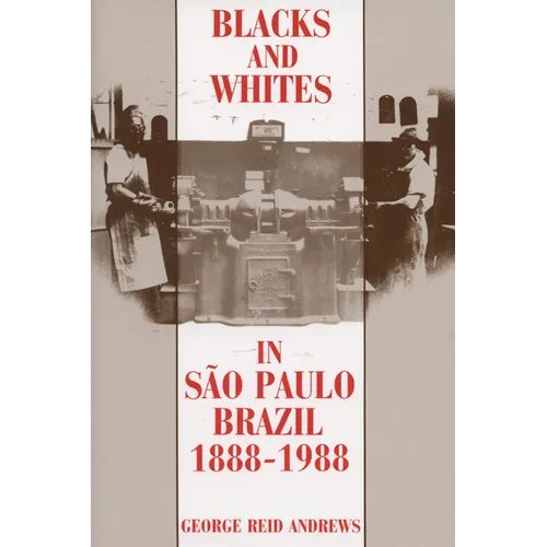 Blacks and Whites in Sao Paulo, Brazil, 1888-1988 - Paperback