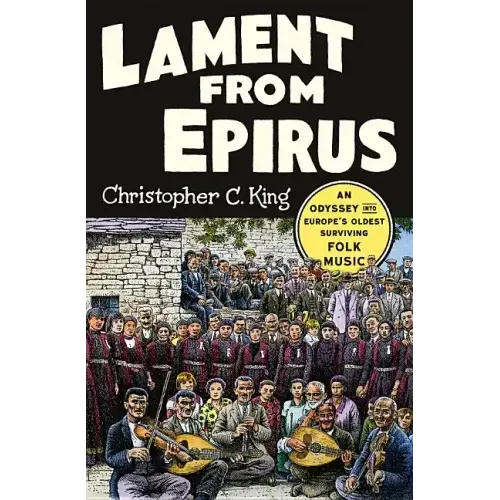 Lament from Epirus: An Odyssey Into Europe's Oldest Surviving Folk Music - Hardcover
